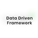 Data Driven Framework